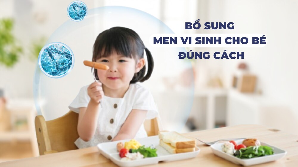 Men vi sinh cho bé: Khi nào dùng và cách bổ sung hiệu quả