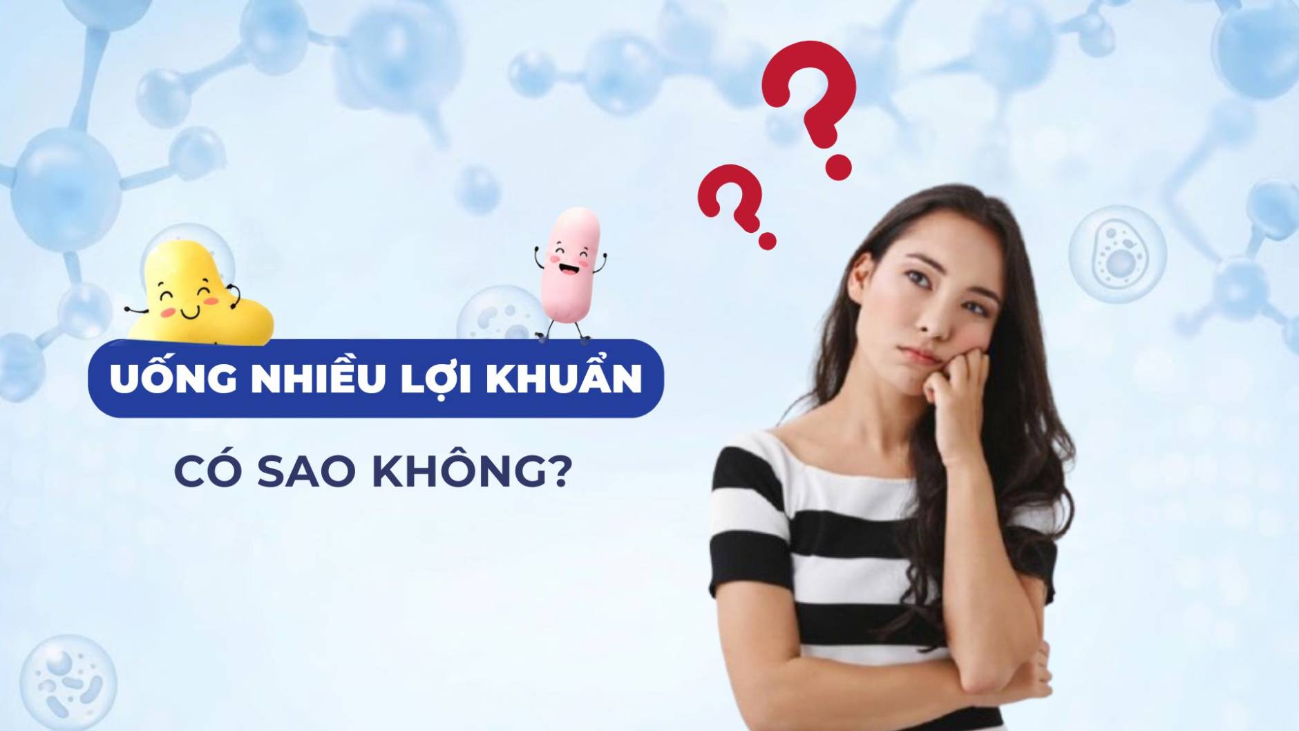 Bổ Sung Lợi Khuẩn Đúng Cách: Uống Bao Nhiêu Là Đủ?