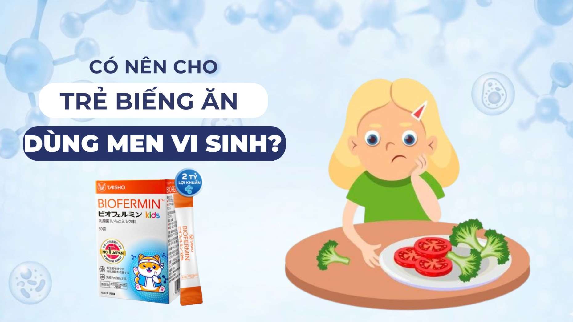 Có nên cho trẻ biếng dùng men vi sinh?