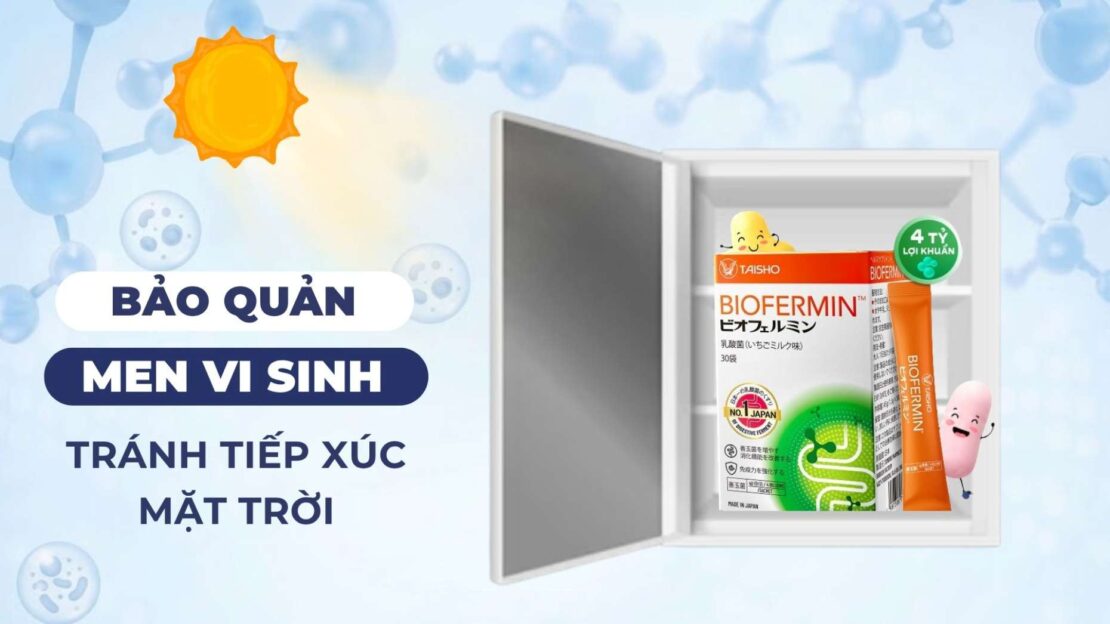 Bảo quản men vi sinh đúng cách 
